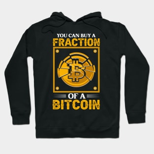 You can buy a fraction of a bitcoin Funny Crypto Bitcoin Cryptocurrency Gift Hoodie
